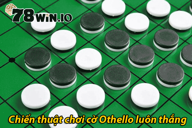 Chiến thuật chơi cờ Othello luôn thắng
